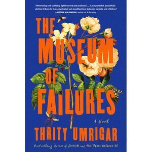 The Museum of Failures -- Thrity Umrigar